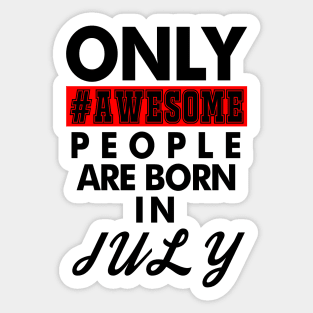 Awesome People Are Born in July Sticker